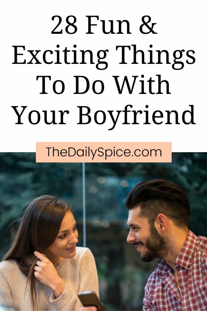 Boyfriend what things to do with your 31 Cute