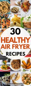 30 Healthy Air Fryer Recipes: Healthy Meals - The Daily Spice