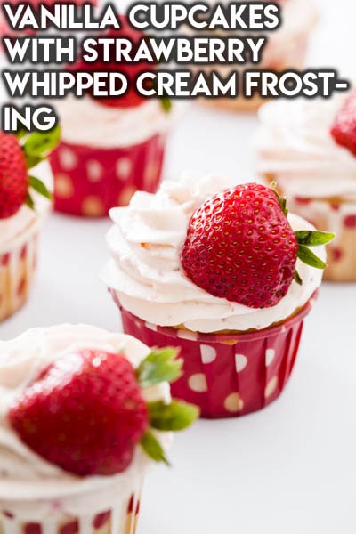 Vanilla Cupcakes with Strawberry Whipped Cream Frosting