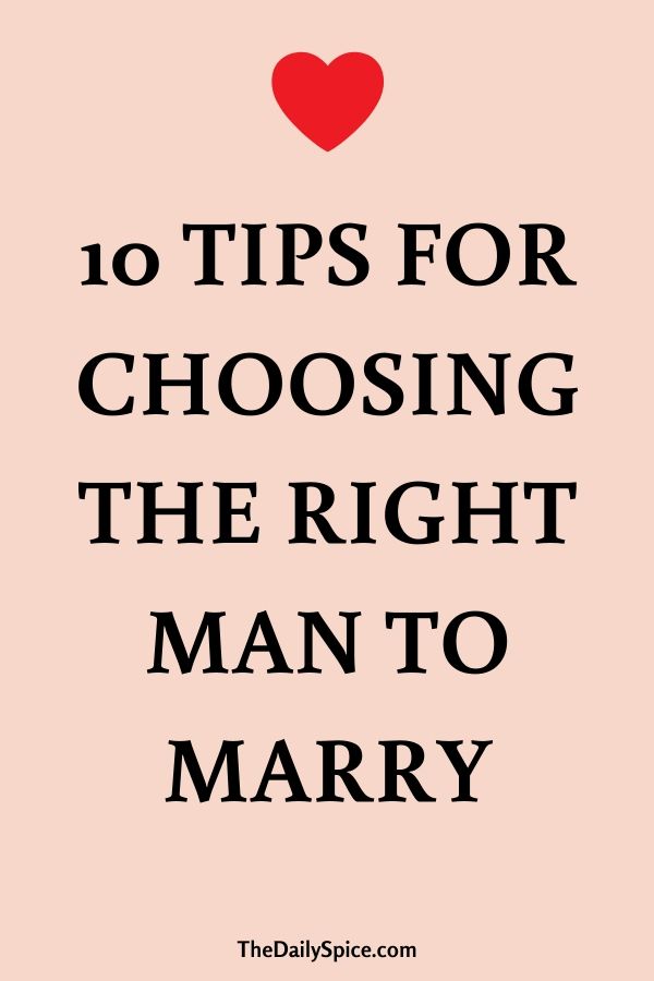 10 Tips On How To Choose The Right Man To Marry