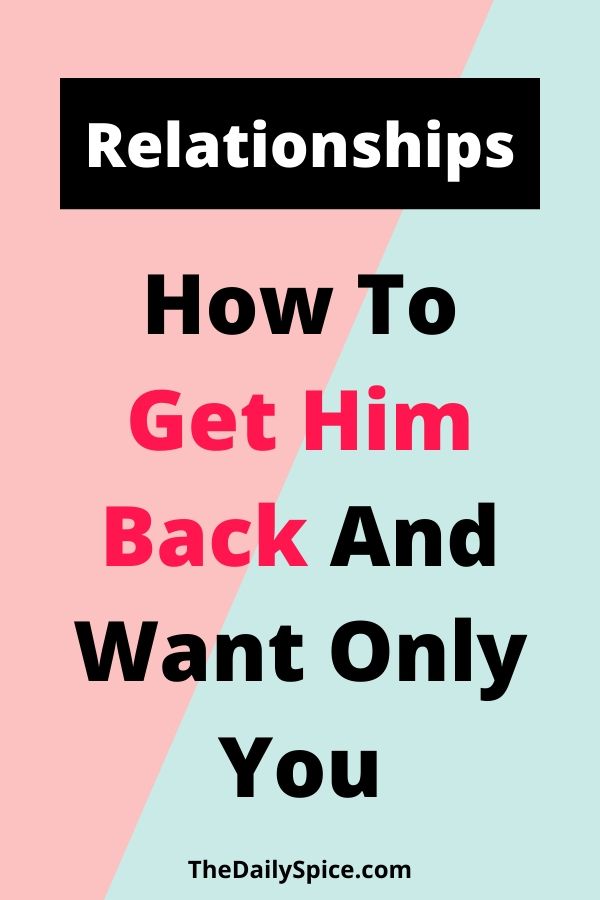 10 Tips To Get Your Ex Back For Good - The Daily Spice