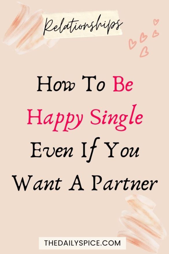 How To Be Happy Single Even If You Want A Partner The Daily Spice