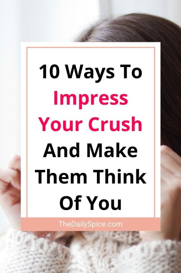 Ways To Impress Your Crush