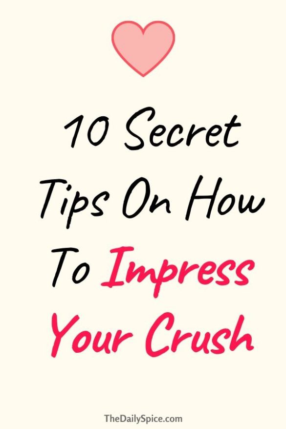 10 Ways To Impress Your Crush And Make Them Think Of You