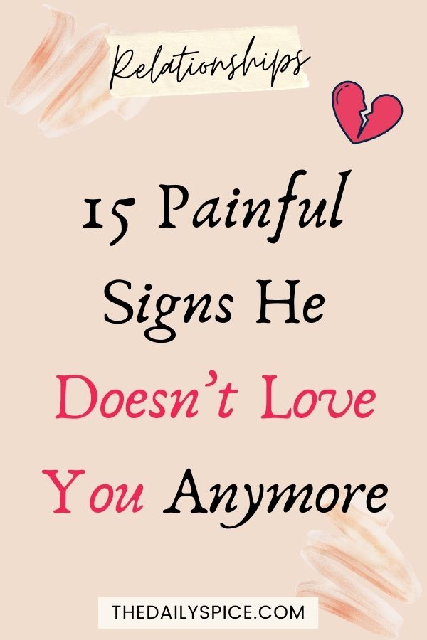 15 Painful Signs He Doesn T Love You Anymore The Daily Spice